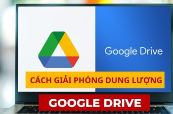 Cách giải phóng dung lượng trên Google Drive ai cũng nên biết