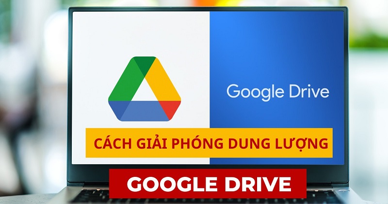 Cách giải phóng dung lượng trên Google Drive hiệu quả