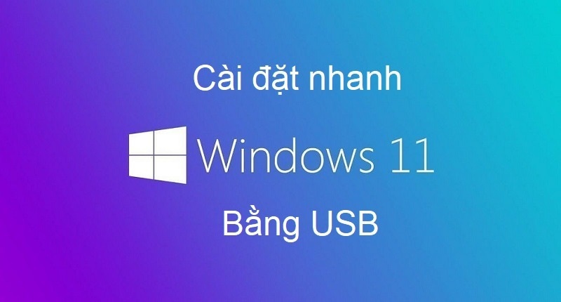 Hướng dẫn cài đặt Windows 11 từ USB