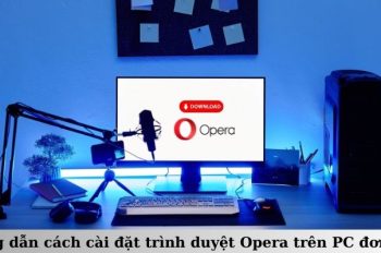 Hướng dẫn cách cài đặt trình duyệt Opera trên PC đơn giản