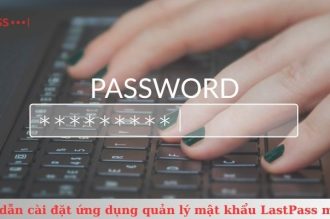 Hướng dẫn cài đặt ứng dụng quản lý mật khẩu LastPass miễn phí